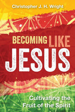 Load image into Gallery viewer, Becoming Like Jesus: Cultivating the Fruit of the Spirit
